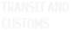 TRANSIT AND CUSTOMS